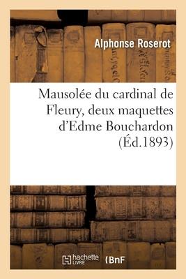 Mausolée Du Cardinal de Fleury, Deux Maquettes d'Edme Bouchardon