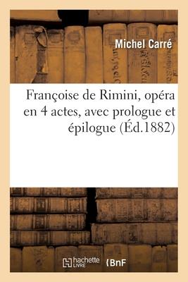 Françoise de Rimini, Opéra En 4 Actes, Avec Prologue Et Épilogue