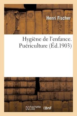 Hygiène de l'Enfance. Puériculture