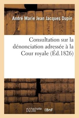 Consultation Sur La Dénonciation Adressée À La Cour Royale