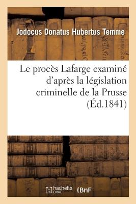 Le Procès LaFarge Examiné d'Après La Législation Criminelle de la Prusse