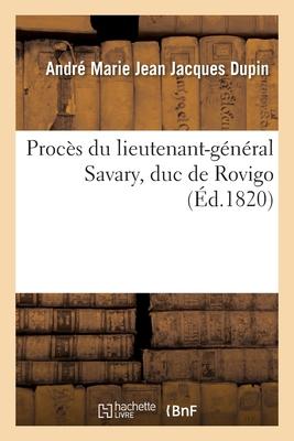 Procès Du Lieutenant-Général Savary Duc de Rovigo. Plaidoyer de Me Dupin Devant Le Conseil de Guerre