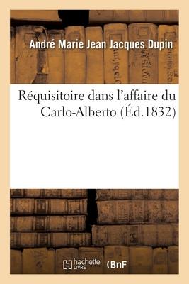 Réquisitoire Du Procureur Général Dupin Dans l'Affaire Du Carlo-Alberto