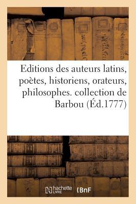 Editions Des Auteurs Latins, Poètes, Historiens, Orateurs, Philosophes, &C. Qui Composent