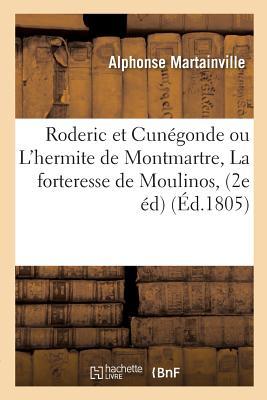 Roderic Et Cunégonde Ou l'Hermite de Montmartre, Ou La Forteresse de Moulinos, Ou Le Revenant