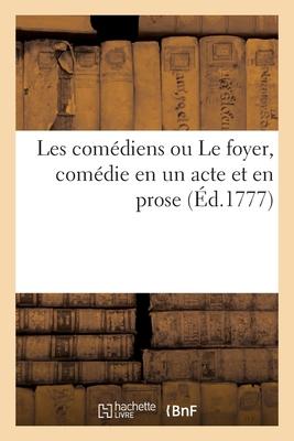 Les Comédiens Ou Le Foyer, Comédie En Un Acte Et En Prose