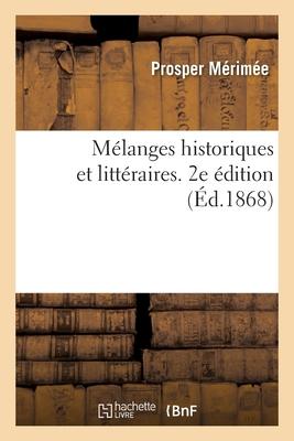 Mélanges Historiques Et Littéraires. 2e Édition