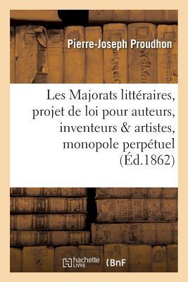 Les Majorats Littéraires, Examen d'Un Projet de Loi Ayant Pour But de Créer, Au Profit Des