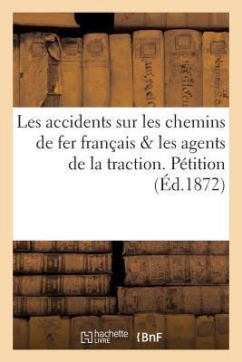 Les Accidents Sur Les Chemins de Fer Français Dans Leurs Rapports Avec Les Agents de la Traction.