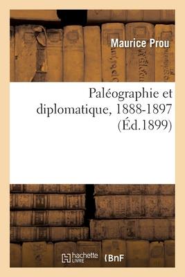 Paléographie Et Diplomatique, 1888-1897