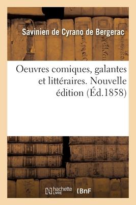 Oeuvres Comiques, Galantes Et Littéraires. Nouvelle Édition