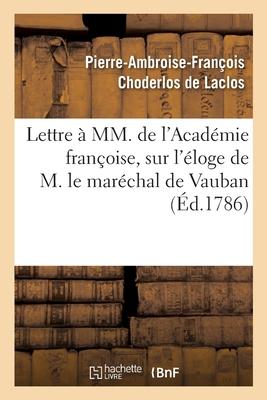 Lettre À MM. de l'Académie Françoise Sur l'Éloge de M. Le Maréchal de Vauban