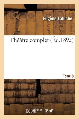 Théâtre Complet Tome 8