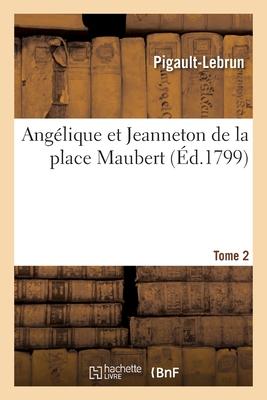 Angélique Et Jeanneton de la Place Maubert. Tome 2