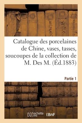 Catalogue Des Porcelaines Anciennes de la Chine, Vases, Grand Nombre de Tasses, Soucoupes