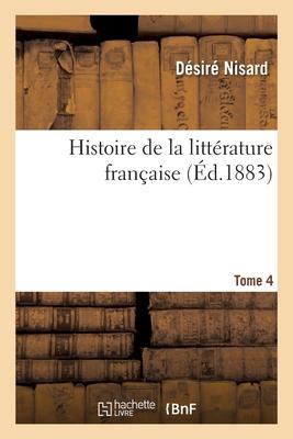 Histoire de la Littérature Française. Tome 4