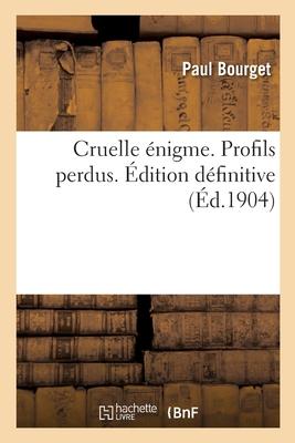 Cruelle Énigme. Profils Perdus. Édition Définitive