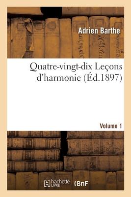 Quatre-Vingt-Dix Leçons d'Harmonie, Basses Et Chants d'Examen Et de Concours Avec Leurs Réalisations