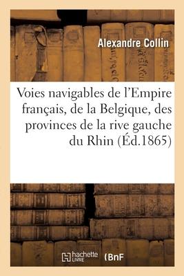 Les voies navigables de l'Empire français, de la Belgique et des provinces de la rive gauche du Rhin