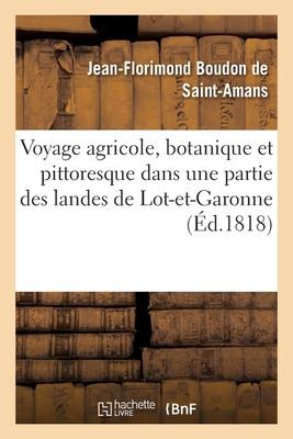 Voyage Agricole, Botanique Et Pittoresque Dans Une Partie Des Landes de Lot-Et-Garonne