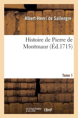 Histoire de Pierre de Montmaur. Tome 1