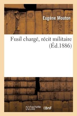 Fusil Chargé, Récit Militaire