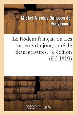 Le Rôdeur Français Ou Les Moeurs Du Jour, Orné de Deux Gravures. 4e Édition