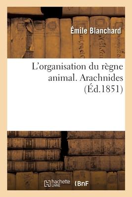 L'Organisation Du Règne Animal. Arachnides