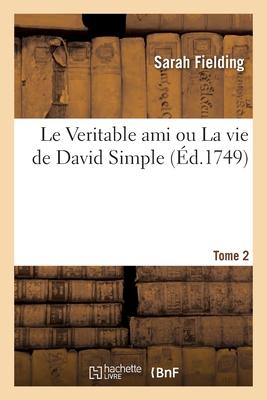 Le Veritable Ami Ou La Vie de David Simple. Tome 2