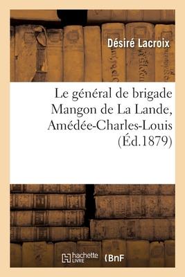 Le Général de Brigade Mangon de la Lande, Amédée-Charles-Louis