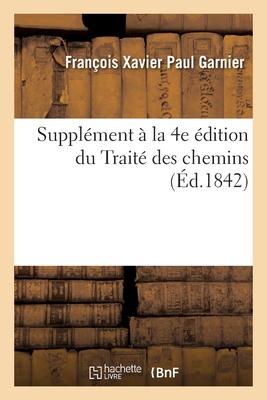 Supplément À La 4e Édition Du Traité Des Chemins. Commentaire de la Loi Du 21 Mai 1836