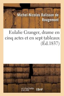 Eulalie Granger, Drame En Cinq Actes Et En Sept Tableaux