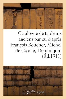 Catalogue de Tableaux Anciens Par Ou d'Après François Boucher, Michel de Coxcie, Dominiquin