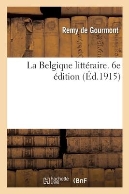 La Belgique Littéraire. 6e Édition