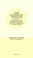 The Classical Trivium: The Place of Thomas Nashe in the Learning of His Time