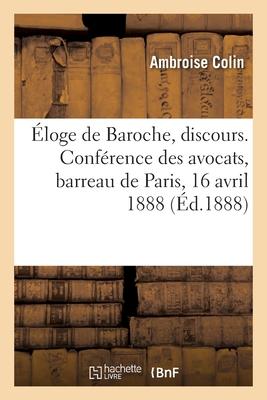 Éloge de Baroche, Discours. Conférence Des Avocats, Barreau de Paris, 16 Avril 1888