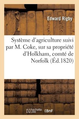 Système d'Agriculture Suivi Par M. Coke, Sur Sa Propriété d'Holkham, Comté de Norfolk, En Angleterre