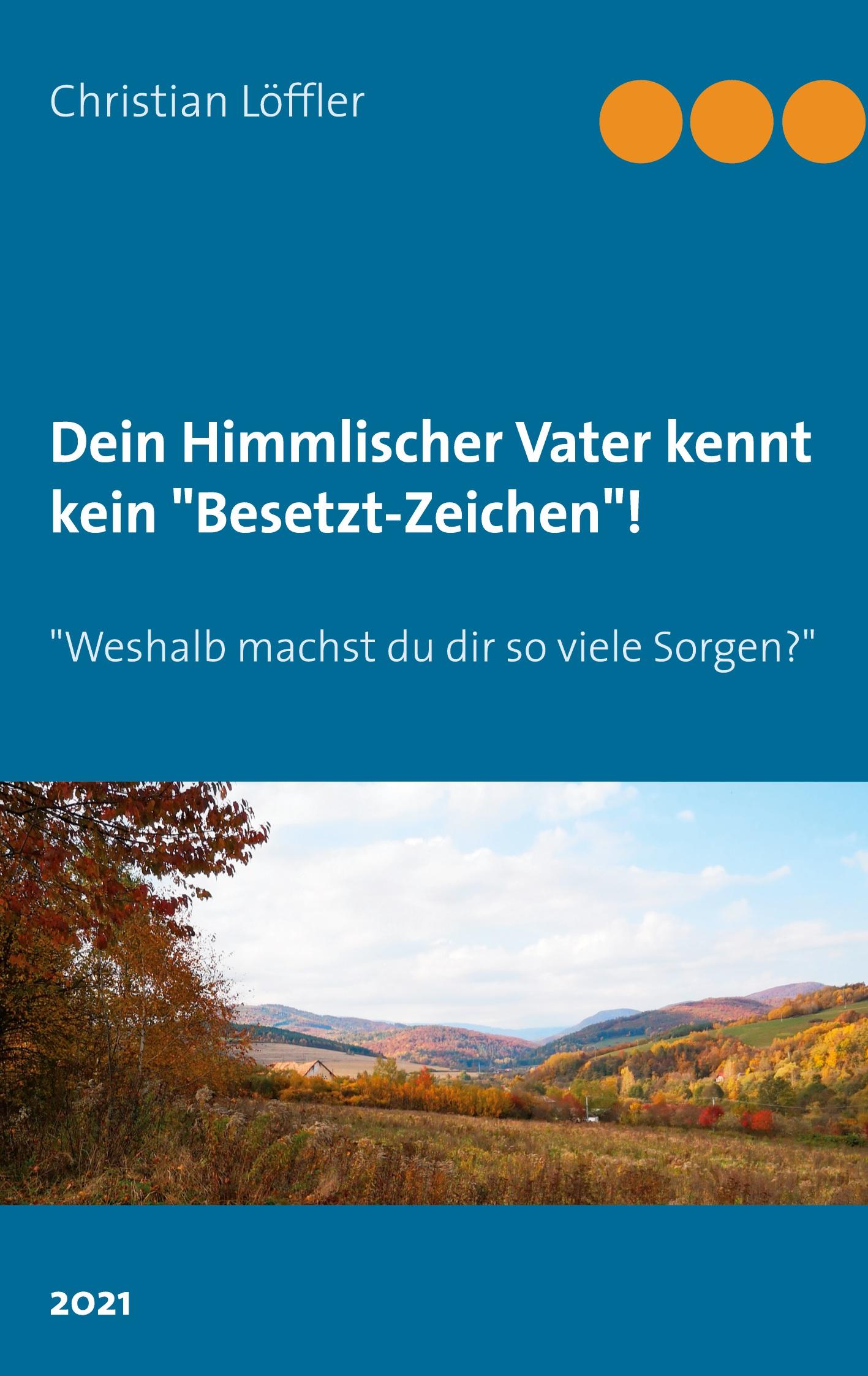 Dein Himmlischer Vater kennt kein "Besetzt-Zeichen"!