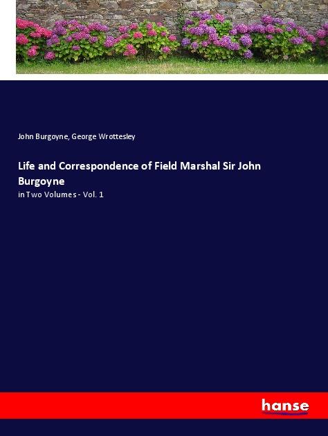 Life and Correspondence of Field Marshal Sir John Burgoyne