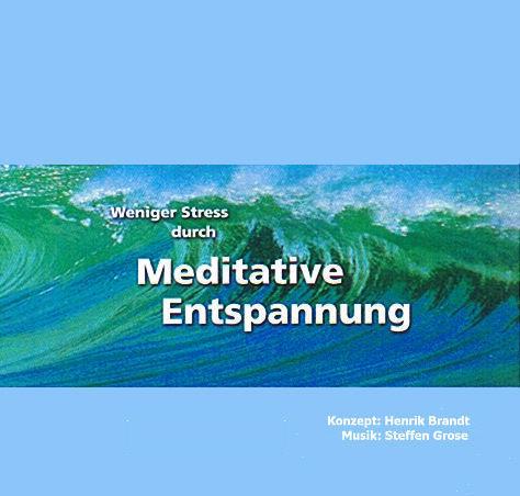 Weniger Stress durch Meditative Entspannung. CD