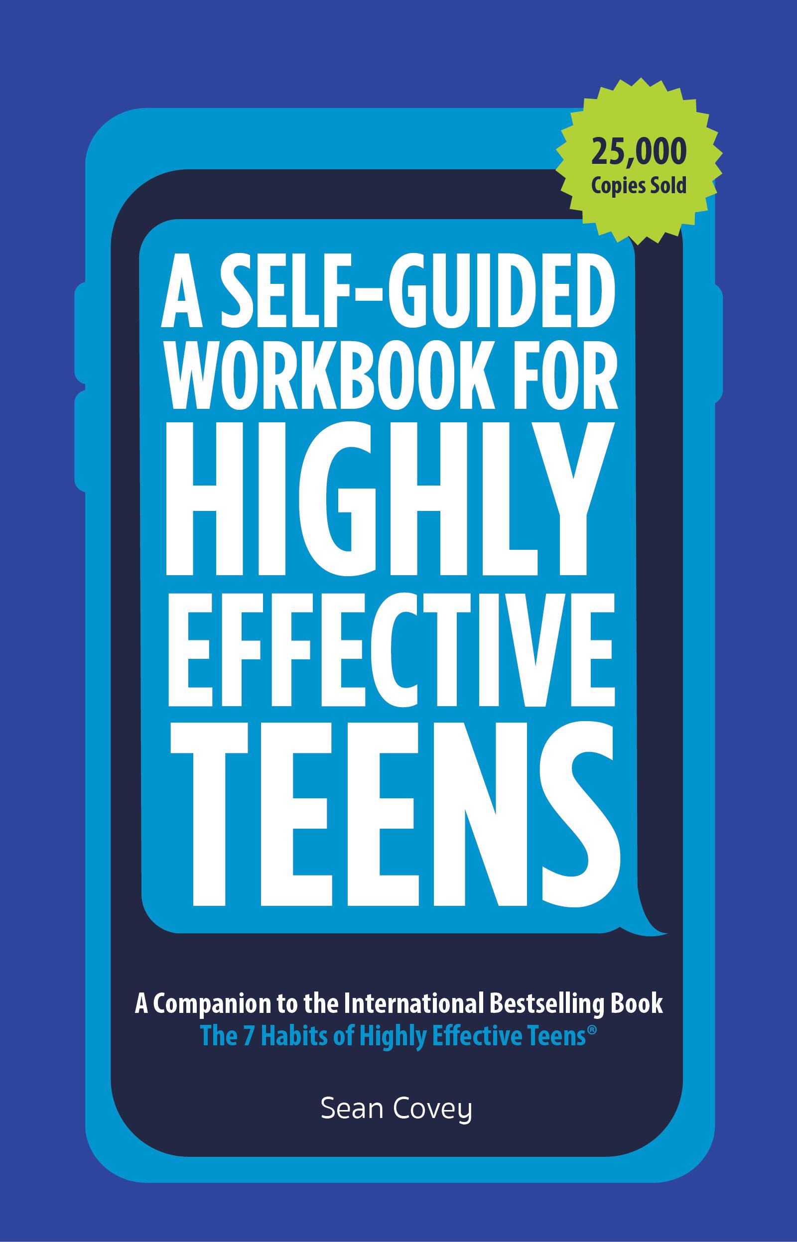 A Self-Guided Workbook for Highly Effective Teens