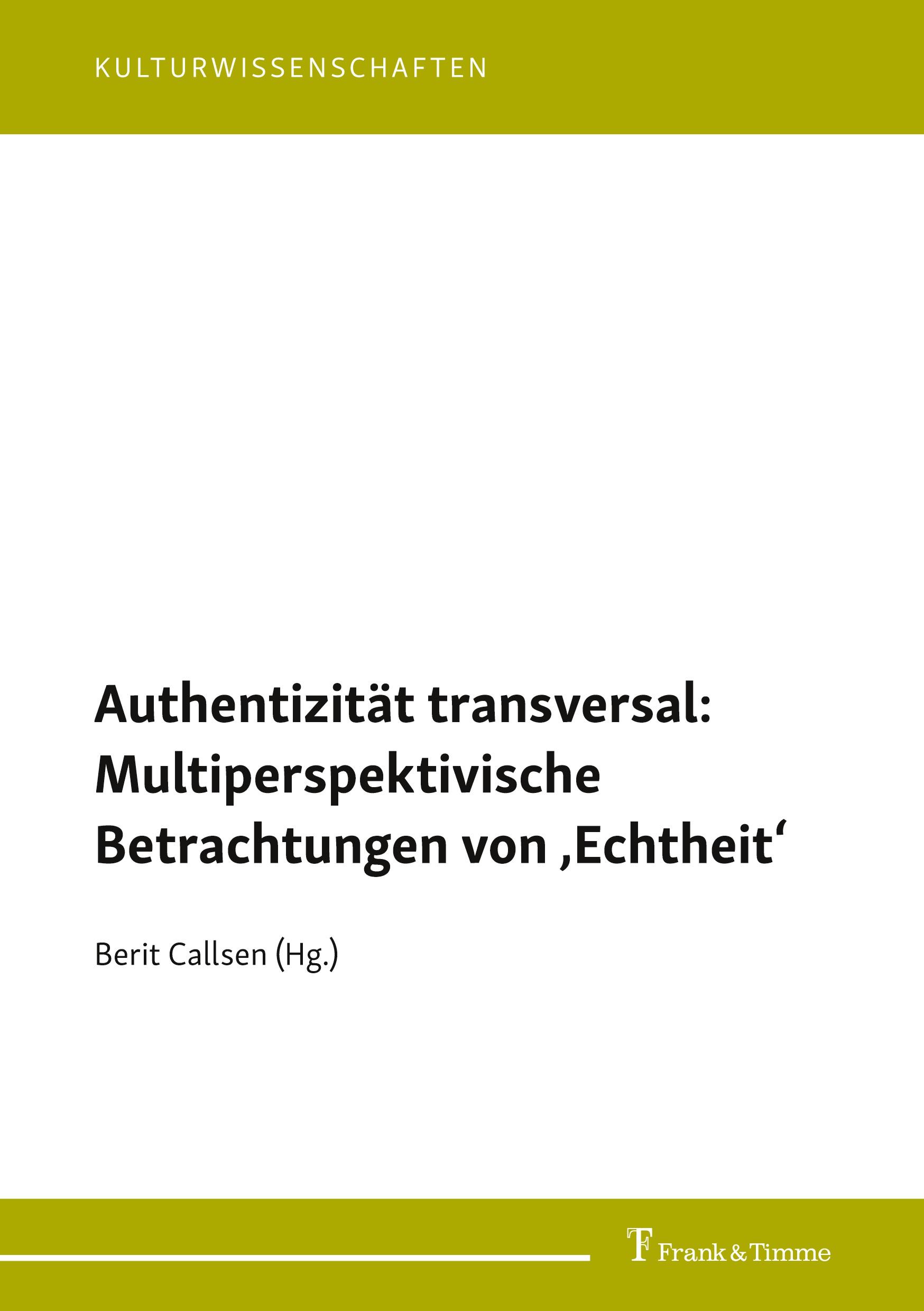 Authentizität transversal: Multiperspektivische Betrachtungen von ¿Echtheit¿