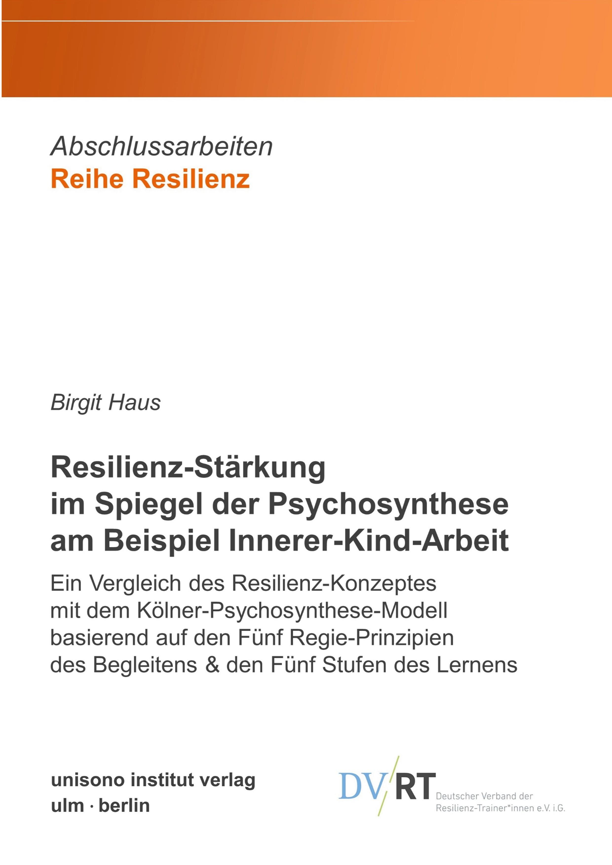 Resilienz-Stärkung im Spiegel der Psychosynthese am Beispiel Innerer-Kind-Arbeit