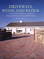 Driveways, Paths and Patios - A Complete Guide to Design Management and Construction