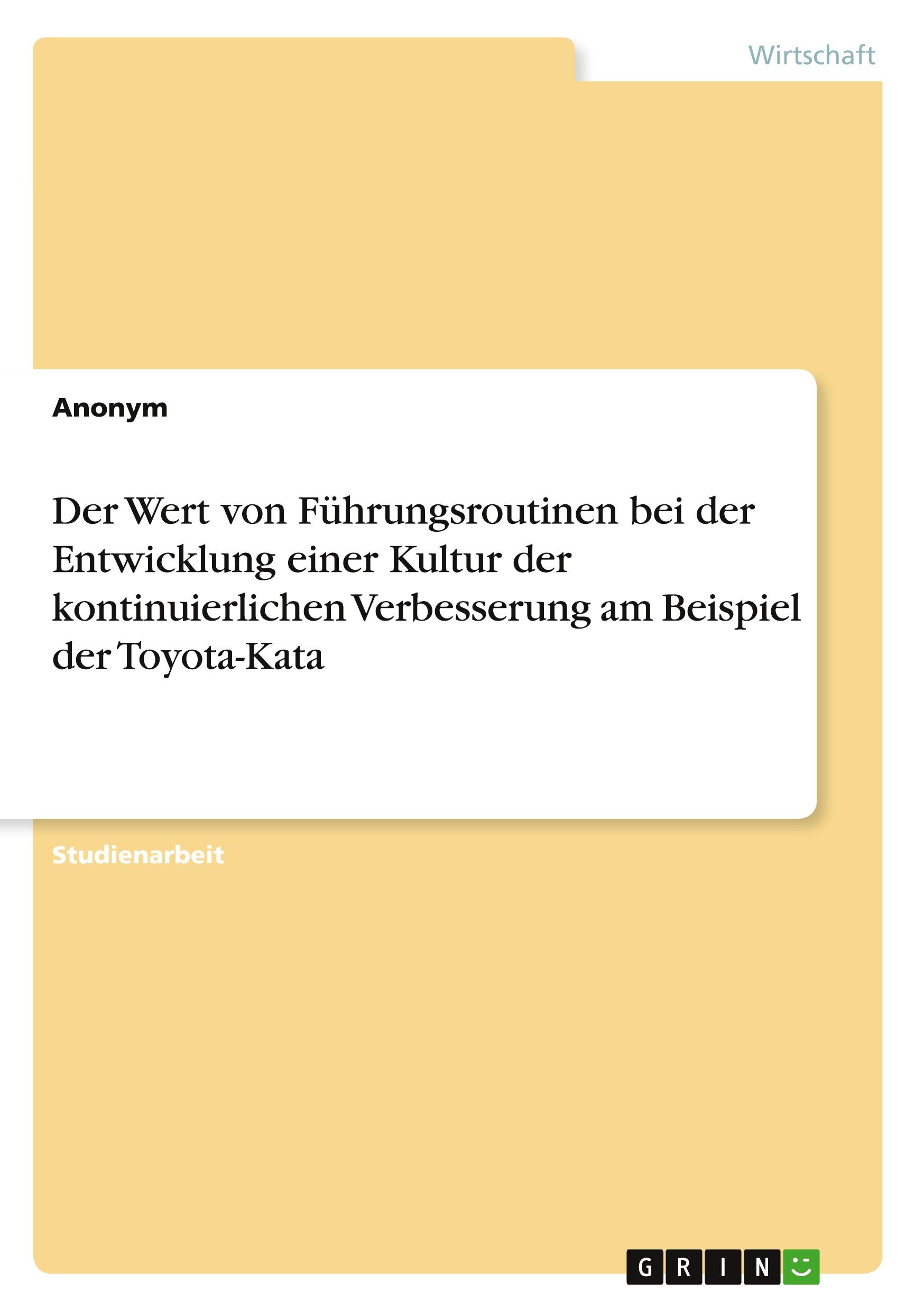 Der Wert von Führungsroutinen bei der Entwicklung einer Kultur der kontinuierlichen Verbesserung am Beispiel der Toyota-Kata