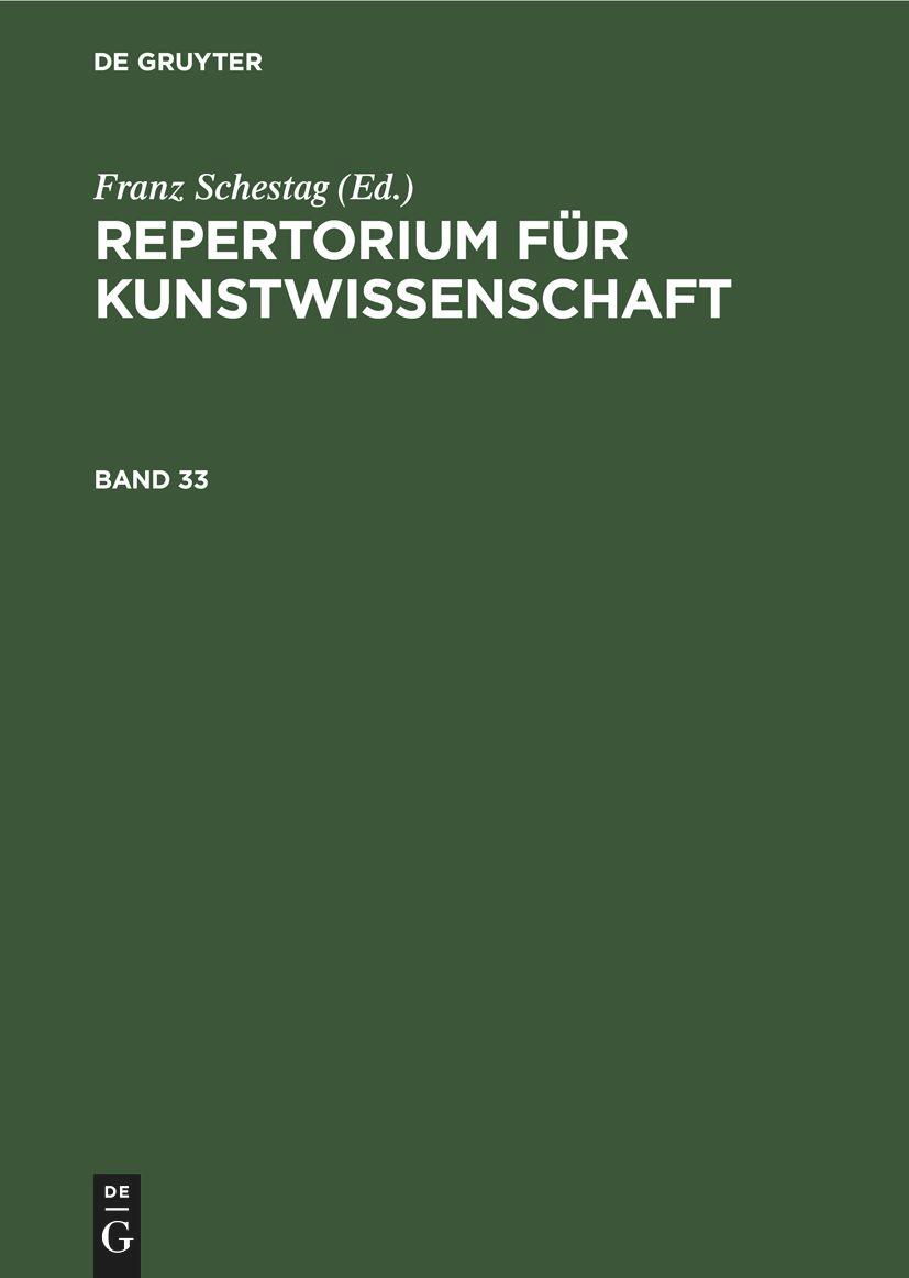 Repertorium für Kunstwissenschaft. Band 33