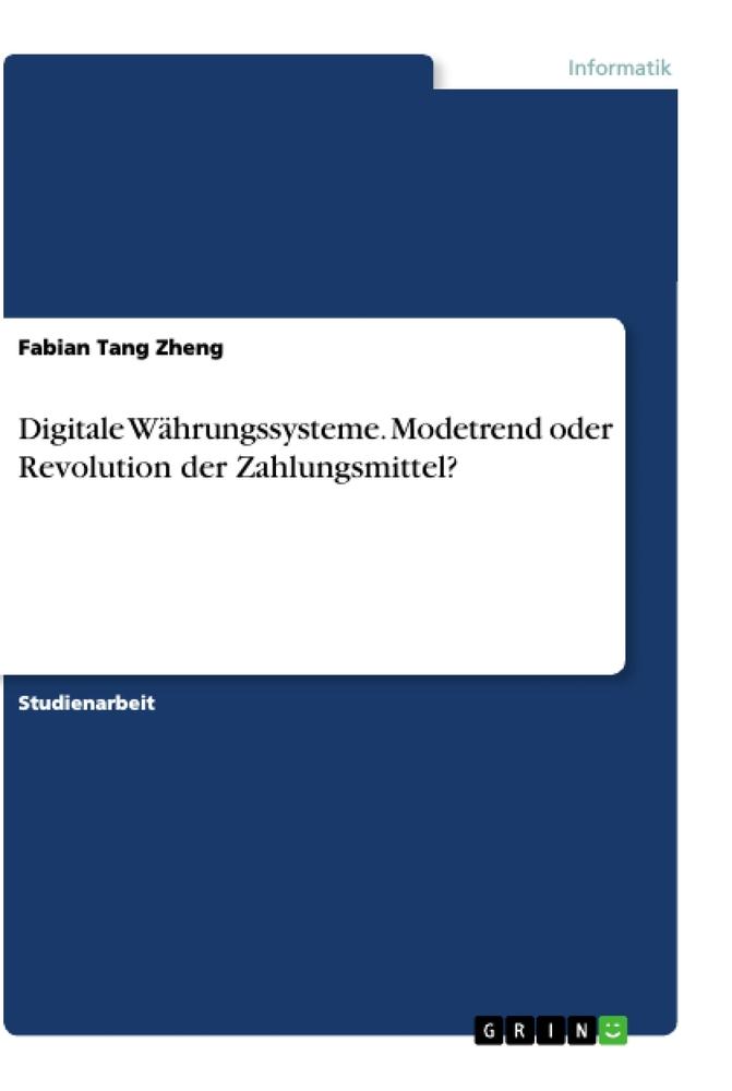 Digitale Währungssysteme. Modetrend oder Revolution der Zahlungsmittel?