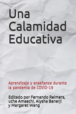 Una Calamidad Educativa: Aprendizaje y enseñanza durante la pandemia de COVID-19