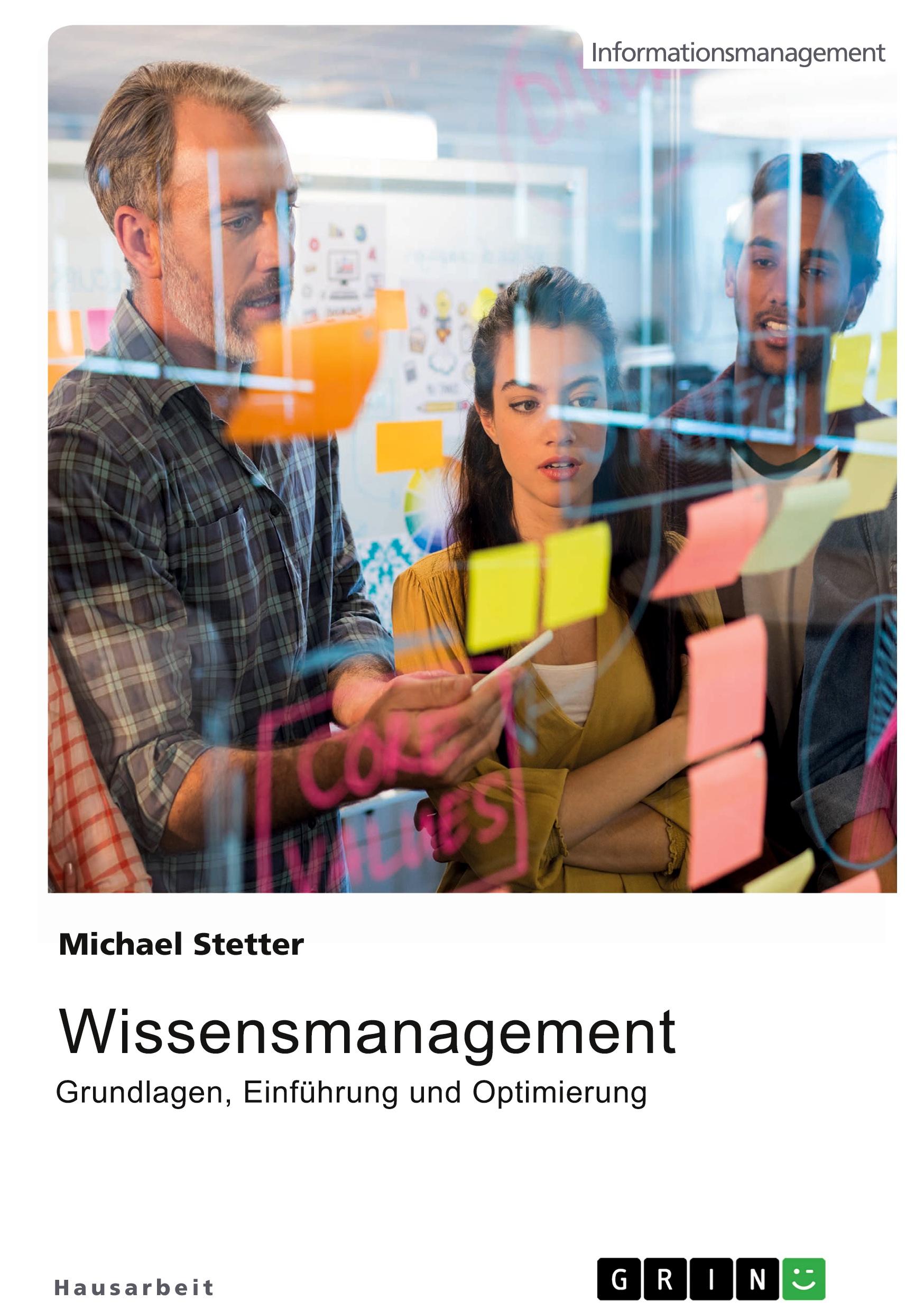 Wissensmanagement. Grundlagen, Einführung und Optimierung