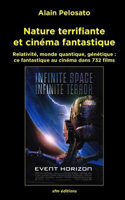 Nature terrifiante et cinéma fantastique: Relativité, monde quantique, génétique: ce fantastique au cinéma dans 732 films